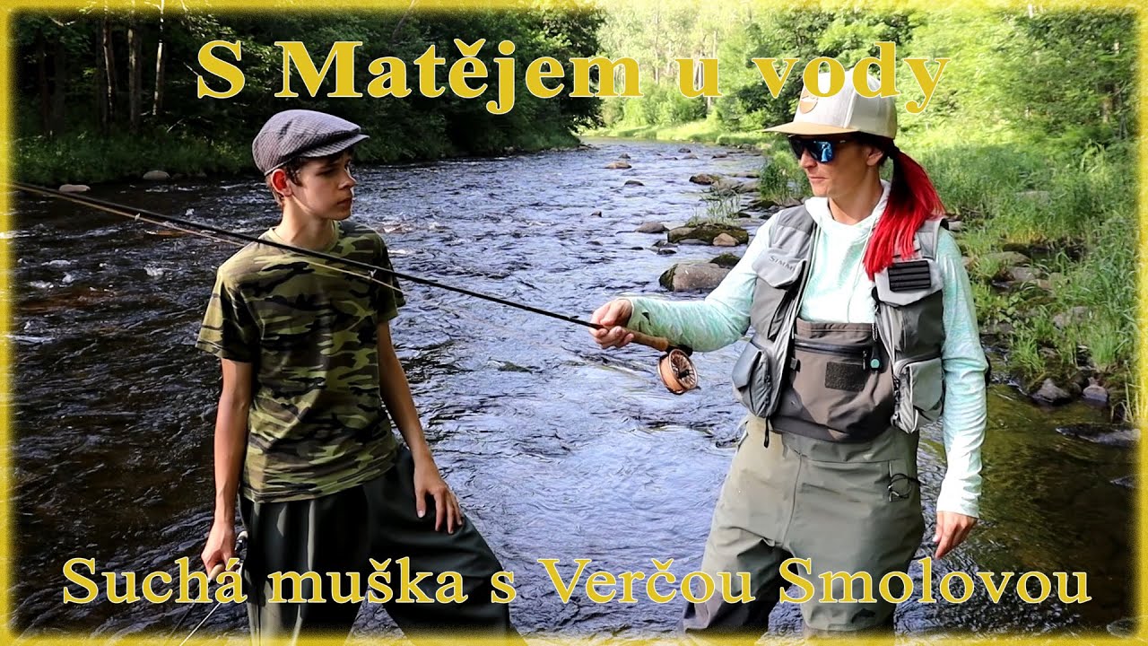 S Matějem u vody - Suchá muška s Verčou Smolovou