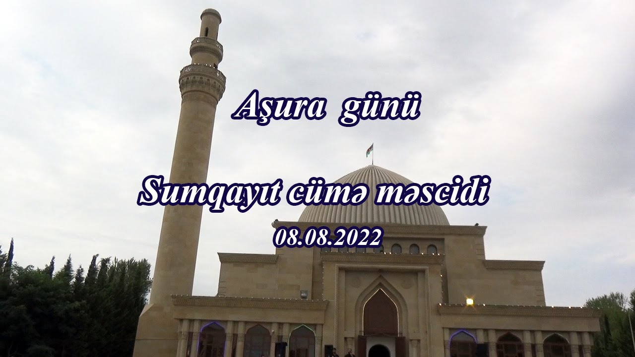 Sumqayıt cümə məscidi. Aşura. 08.08.2022