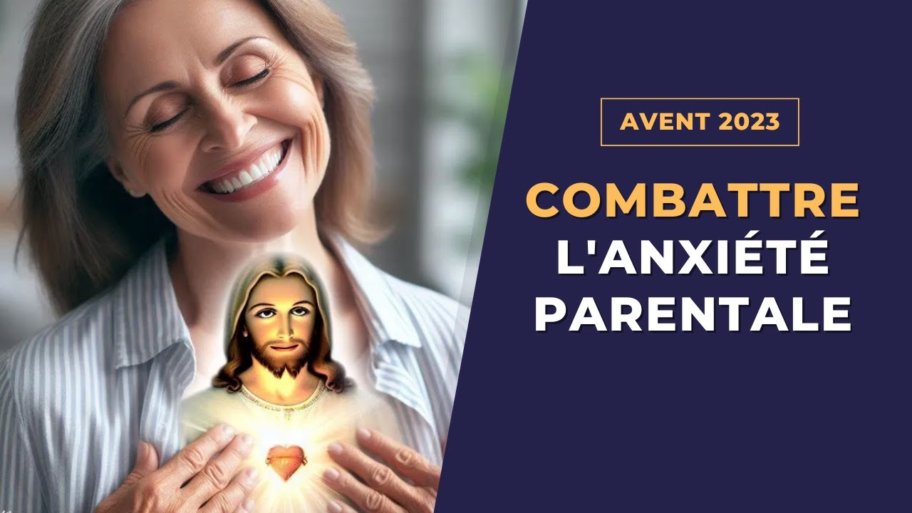 Combattre l'anxiété parentale!