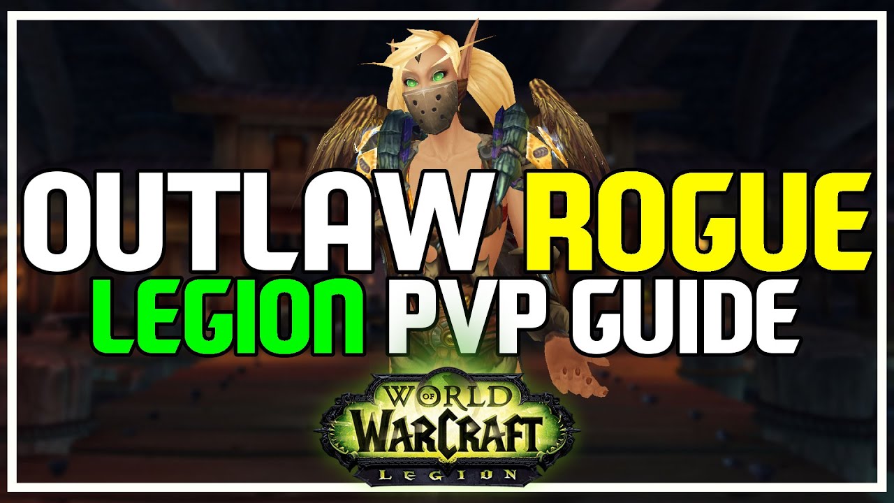 OUTLAW ROGUE PVP GUIDE LEGION - World of Warcraft PvP 7.0.3