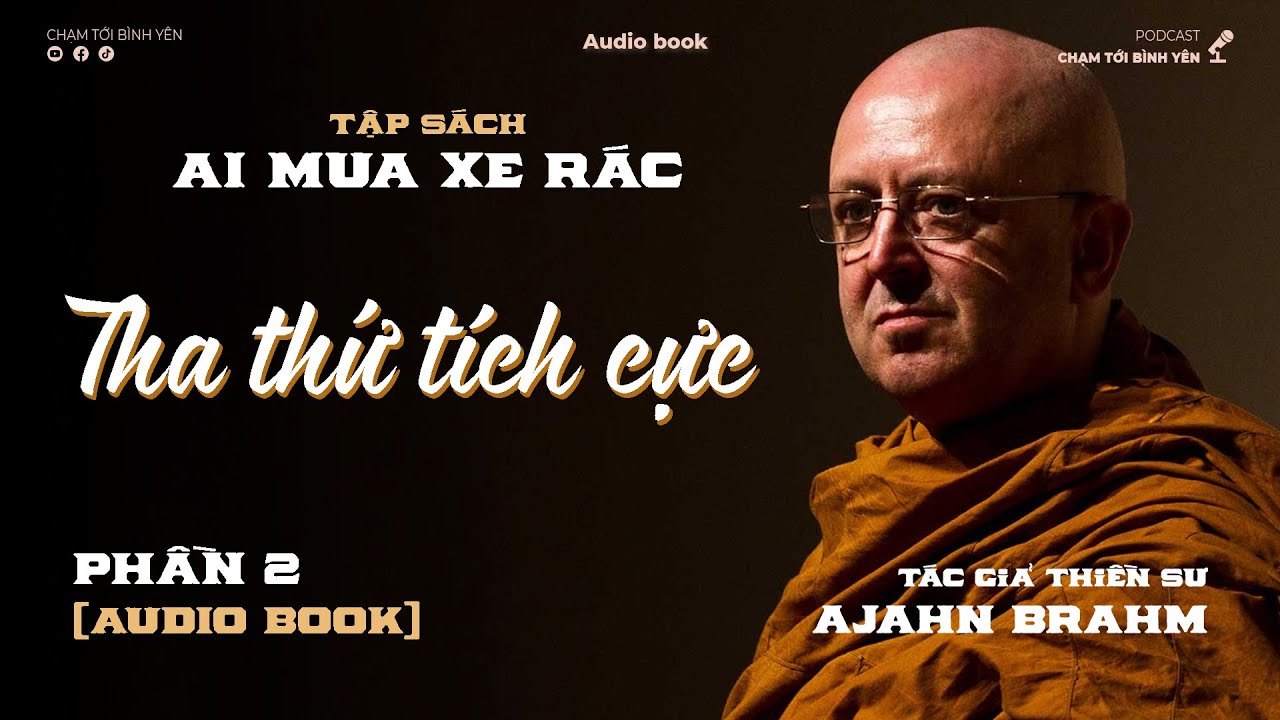 Tập sách nói rất giá trị và ý nghĩa AI MUA XE RÁC - Tác giả Thiền Sư Ajahn Brahm | Phần 2