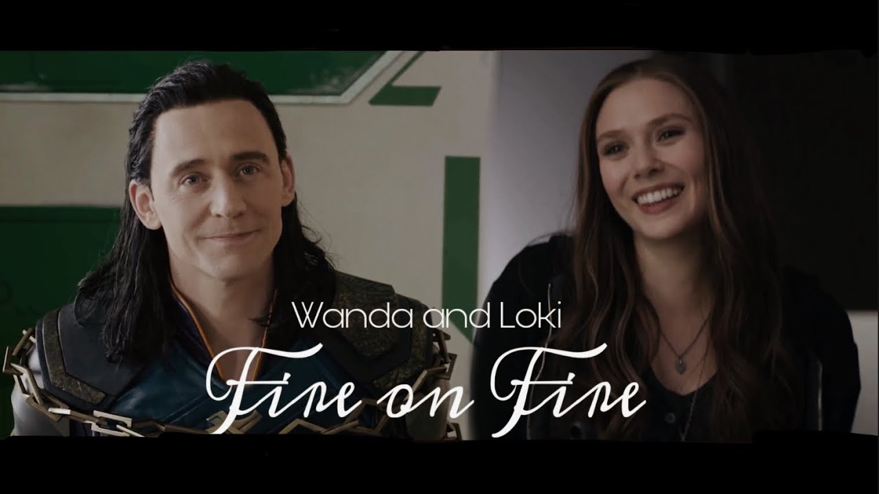 Wanda and Loki || Fire on Fire