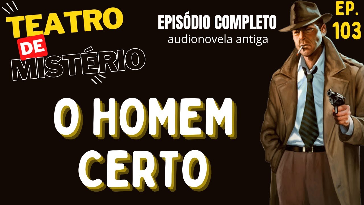 nº 103 - O homem certo - Teatro de Mistério / Rádio Nacional do Rio de Janeiro