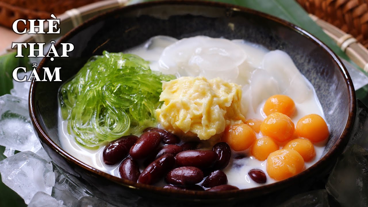 Chè Thập Cẩm - Kết Hợp Thêm Nguyên Liệu Đặc Biệt - Ngon Tuyệt Vời