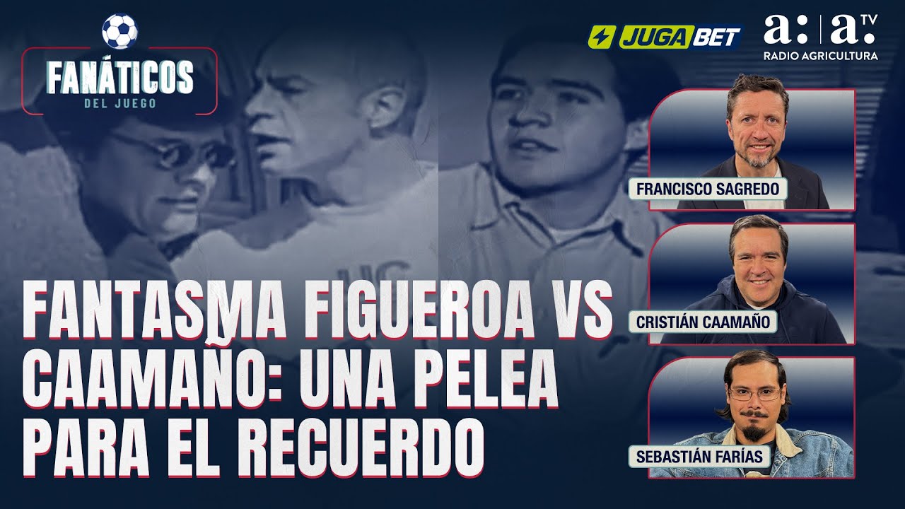 Fan&aacute;ticos - Fantasma Figueroa vs. Caama&ntilde;o: una pelea para el recuerdo - Radio Agricultura