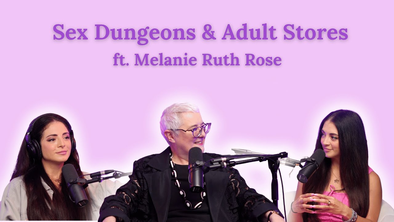 S*x Dungeons & Adult Stores ft. Melanie Ruth Rose