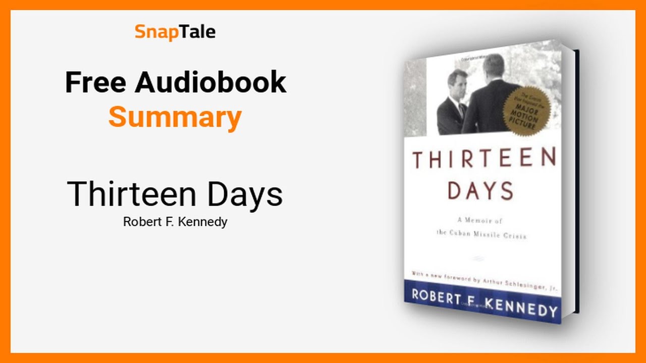 Thirteen Days by Robert F. Kennedy: 7 Minute Summary