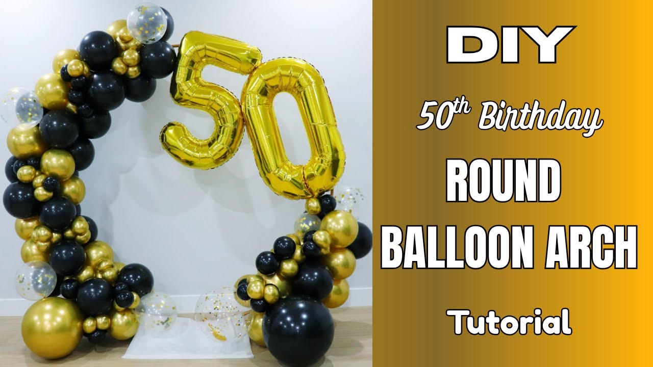 Elegant Balloon Arch for 50th Birthday | Round Arch Tutorial | DIY Party Decor at Home