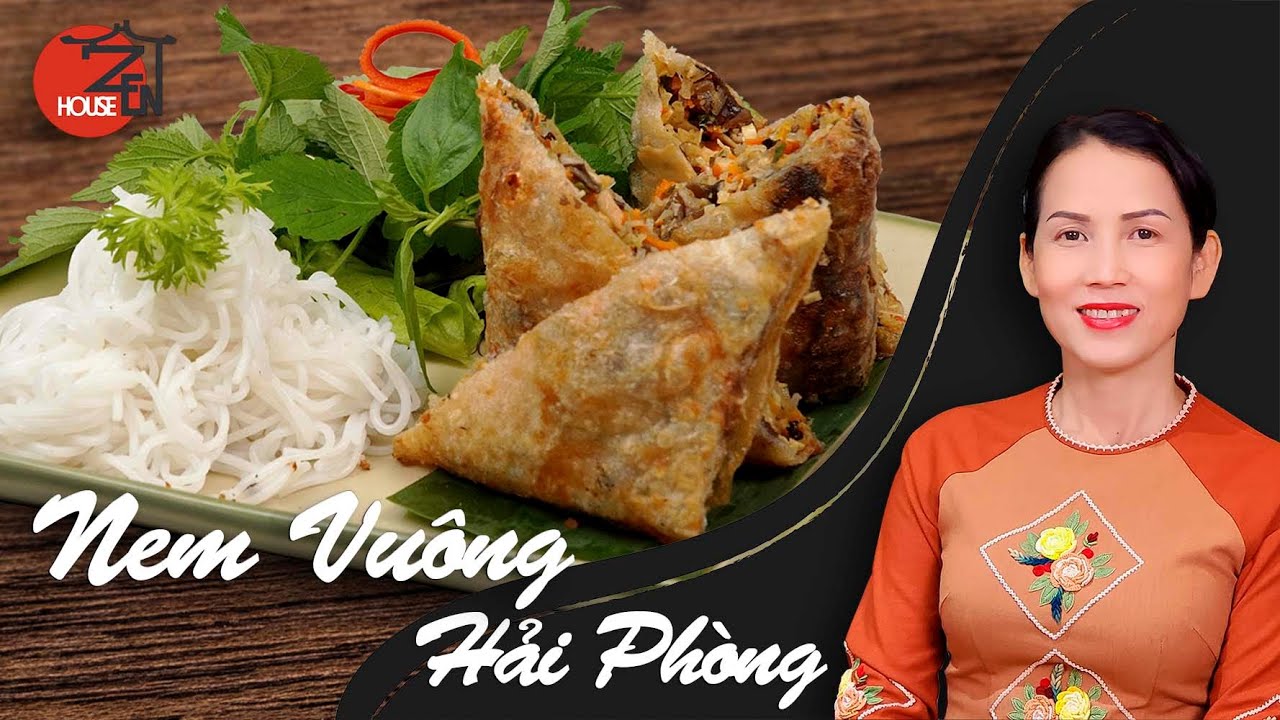 Cách làm món chay ngon - NEM VUÔNG HẢI PHÒNG Với bí quyết ghiên nem giòn rụm, nước chấm chuẩn vị.