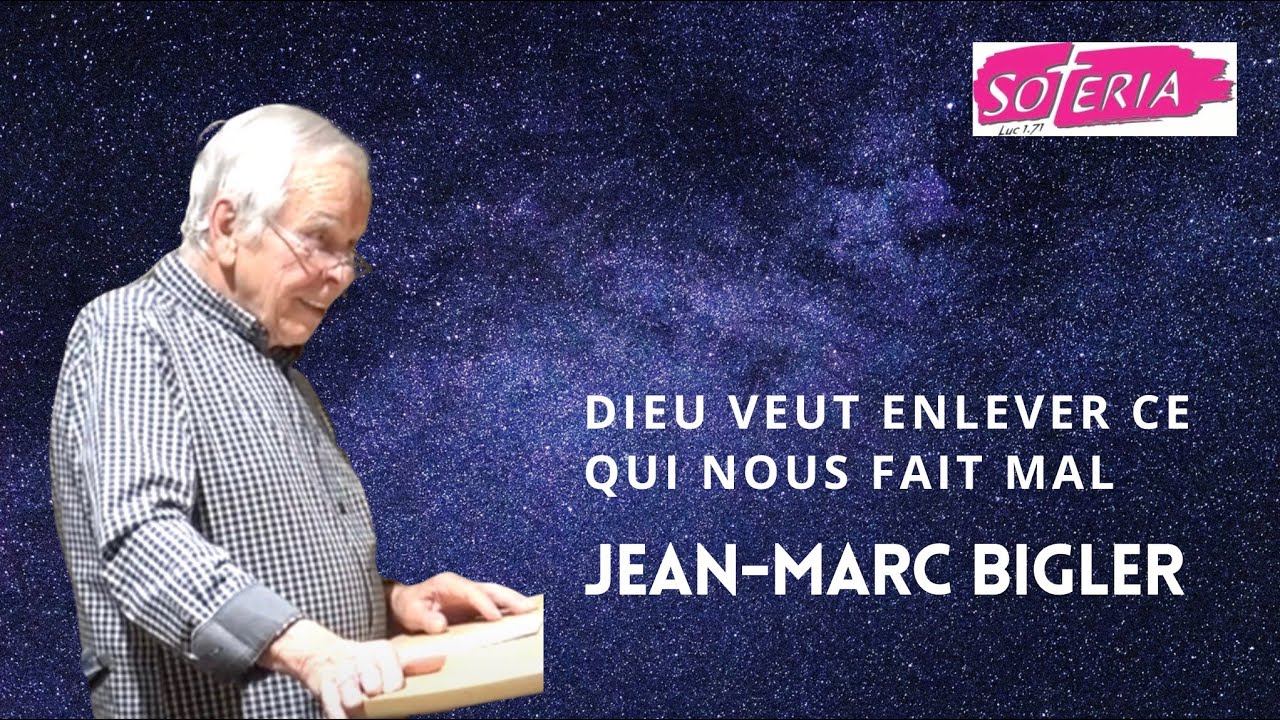 Jean-Marc Bigler : Dieu veut enlever ce qui nous fait mal!