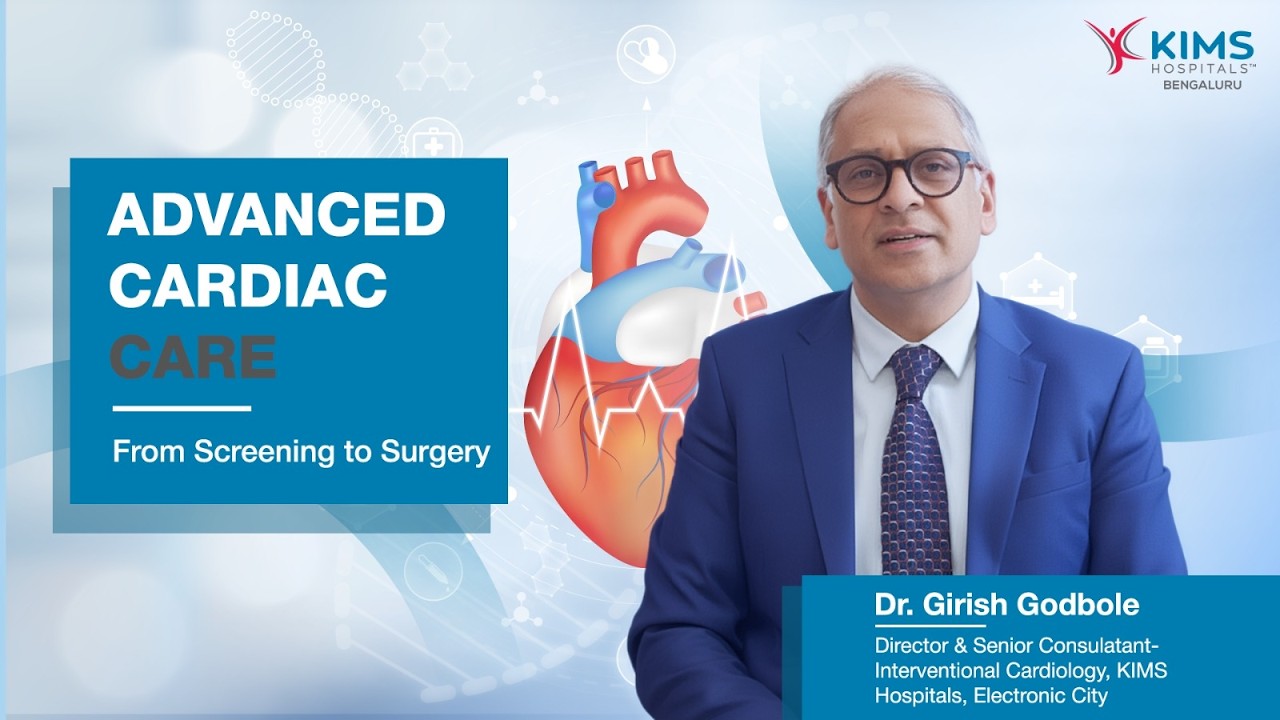 Advanced Cardiac Care at KIMS Hospitals, Electronic City | Dr. Girish Godbole Explains