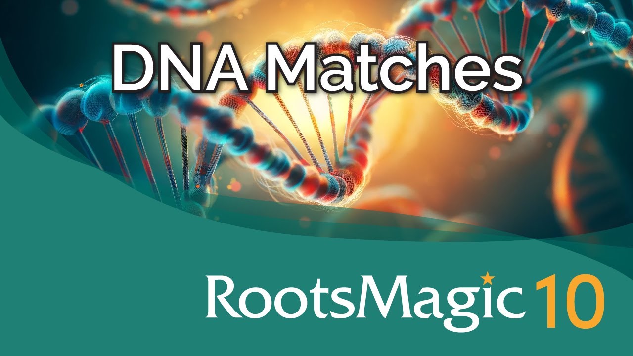 Mastering DNA Matches in RootsMagic 10