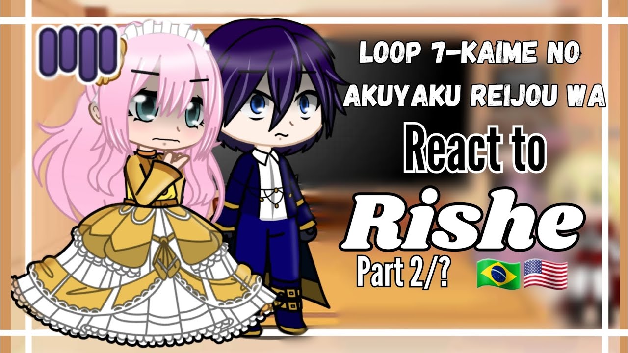 ♡°Loop 7-kaime no Akuyaku Reijou wa React to Rishe°♡ •Gacha Club•♡《Part2/?》♡|🇧🇷🇺🇲|♡