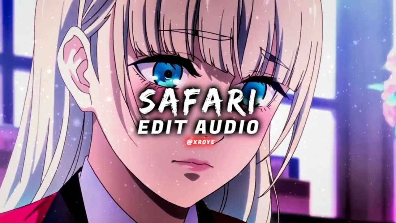 Safari - Serena [Edit Audio]