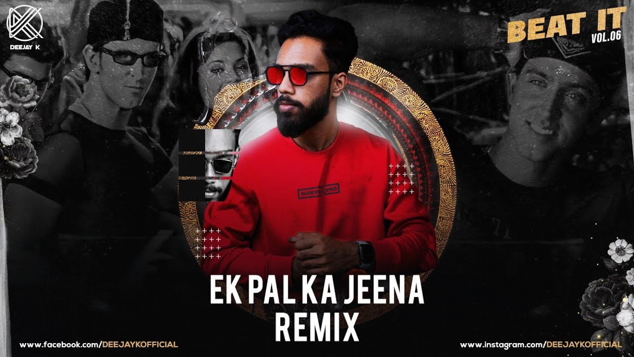 EK PAL KA JEENA (REMIX) | DEEJAY K | BEAT IT VOL.6
