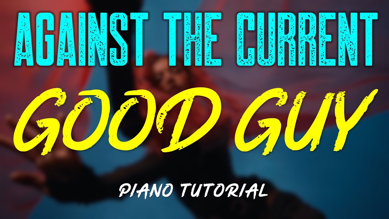 Against The Current - Good Guy | Piano Tutorial