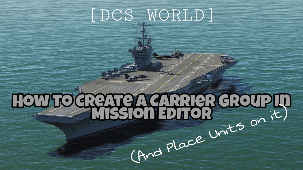 [DCS WORLD] How To Create A U.S Carrier Group In Mission Editor (with static units)