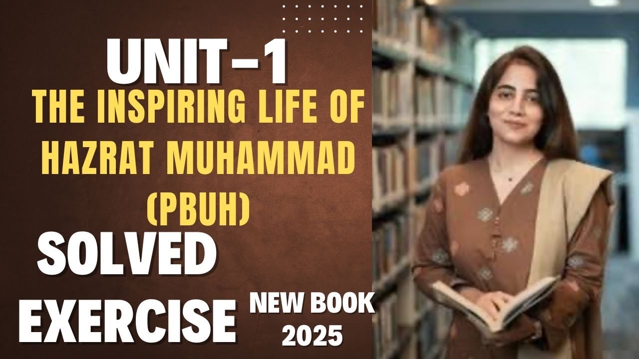 Unit-1 | The Inspiring Life of Prophet Hazrat Muhammad (PBUH)| |New Book|Solved Exercise|