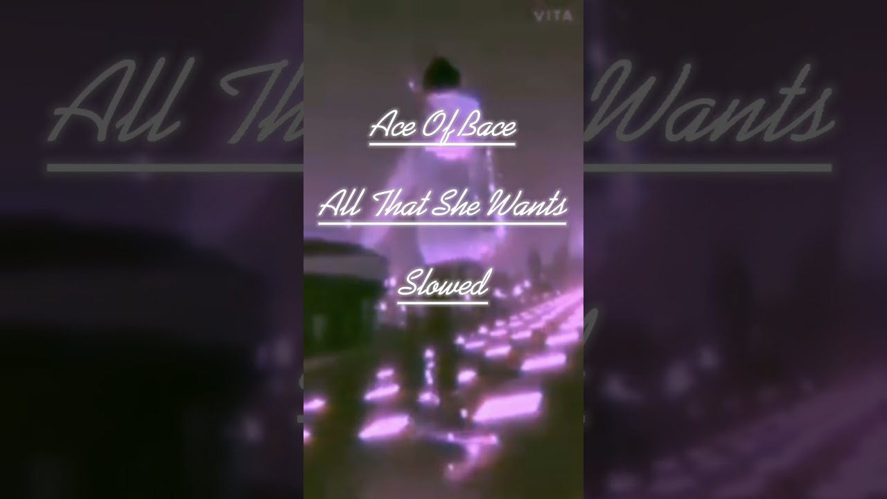 Ace Of Bace | All that she wants | Slowed Verb (THİS BLOWED UP-)