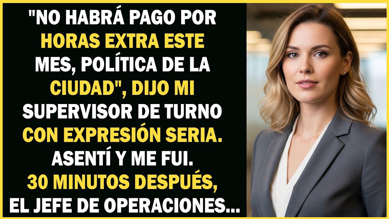 Sin pago de horas extra, me fui—30 minutos después el jefe de operaciones se paralizó en la cláusula