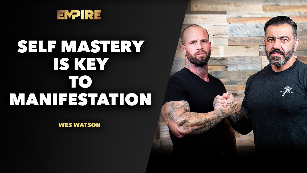 Self Mastery Is Key To Manifestation - Wes Watson