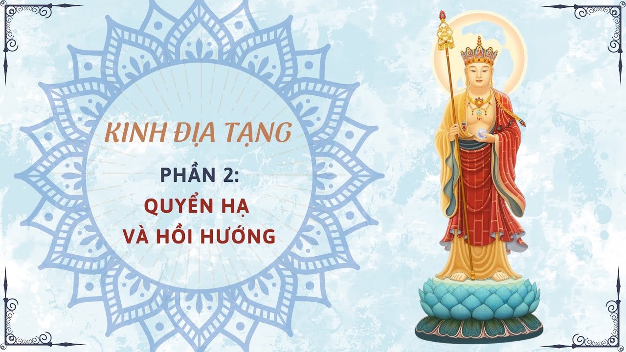 Phần 2: Quyển Hạ & Hồi hướng - Kinh Địa Tạng | Pháp âm