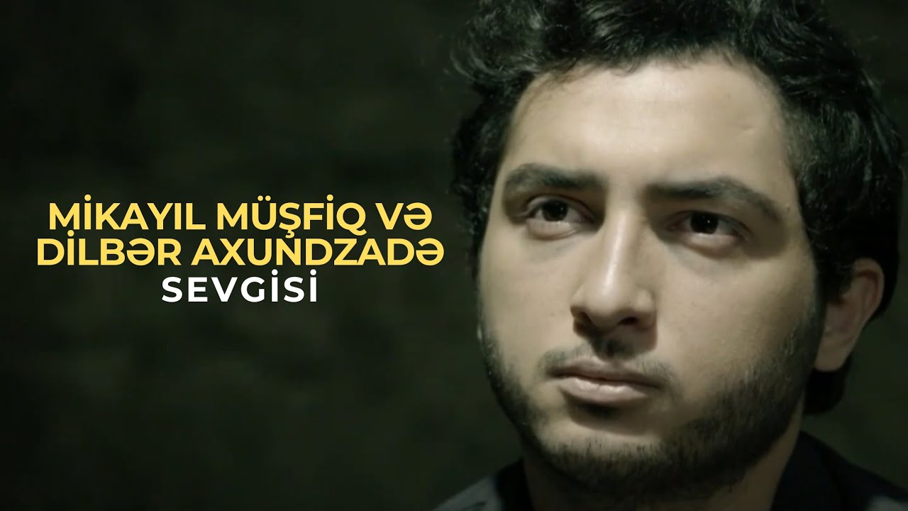 Mikayil Musfiq ve Dilber Axundzade Sevgisi