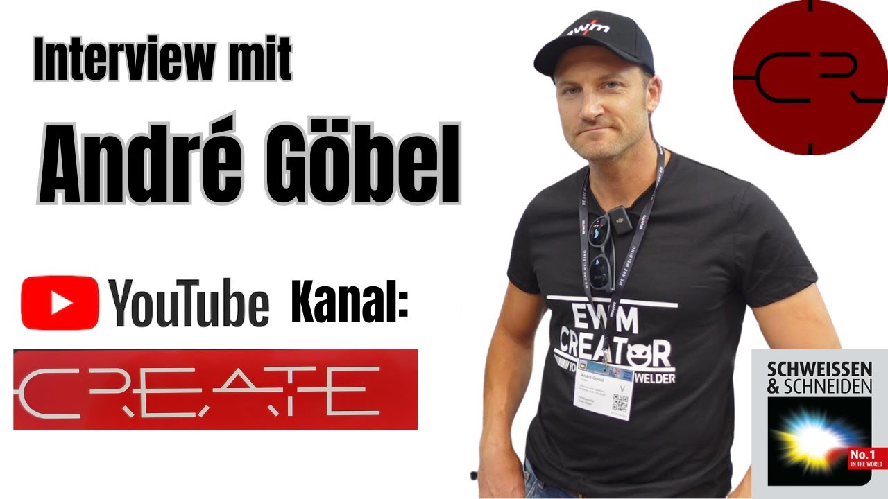 Schweissen und Schneiden 2023 Interview Andr&eacute; G&ouml;bel Youtube Kanal Create