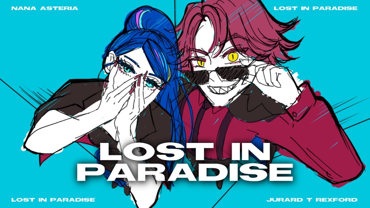 Lost in Paradise - Nana Asteria x Jurard T. Rexford Cover