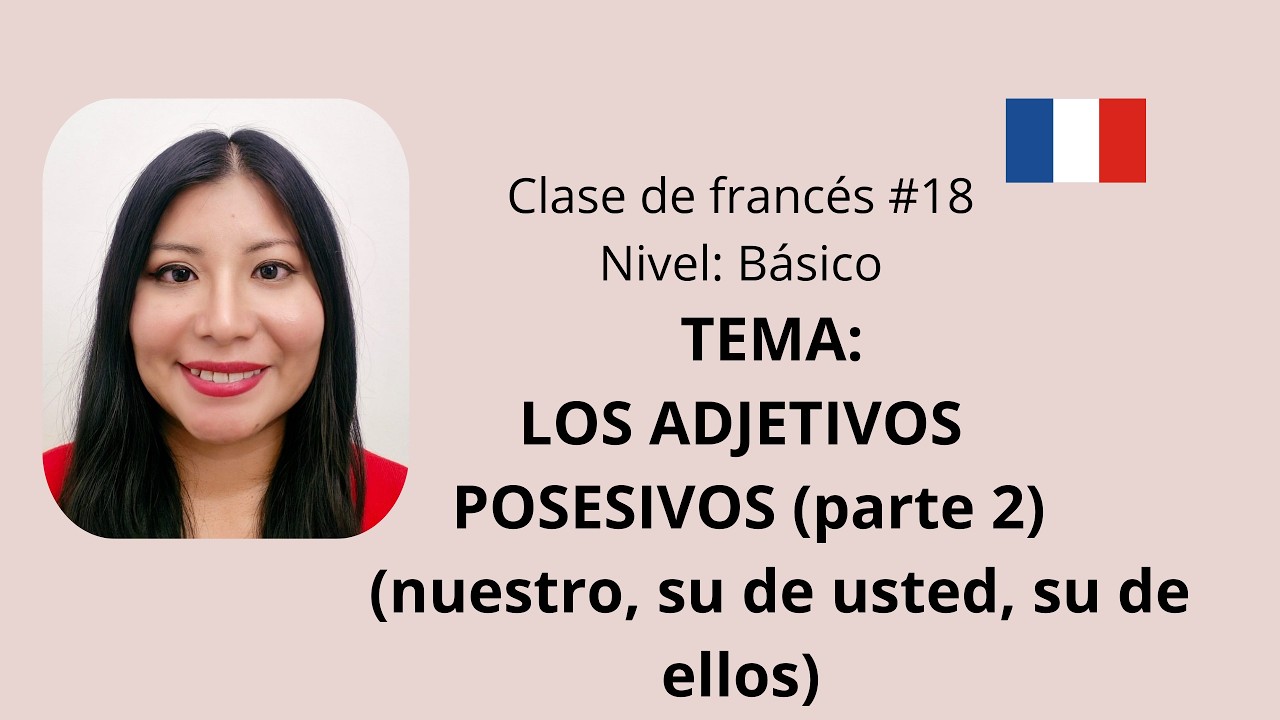 Clase de francés #18 Los adjetivos posesivos (parte 2)
