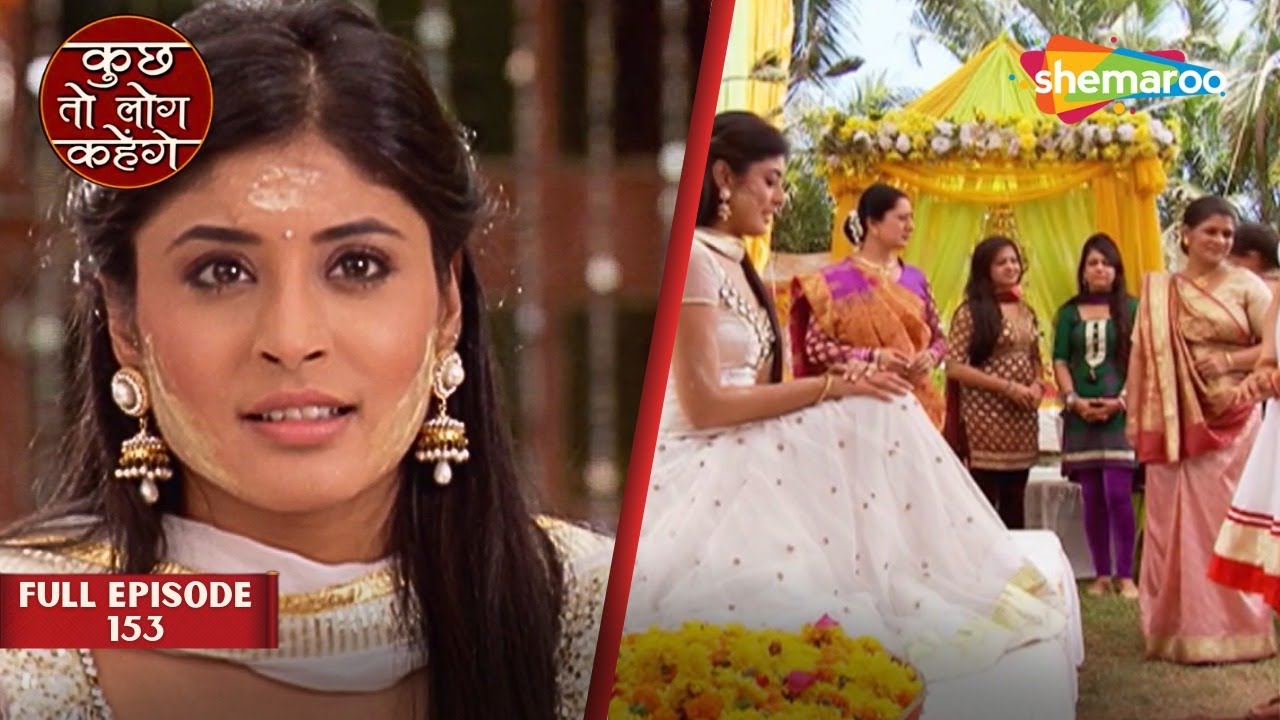 Haldi Ke Khusiyan Mein Khush Hui Nidhi | Kuch Toh Log Kahenge Full Episode 153