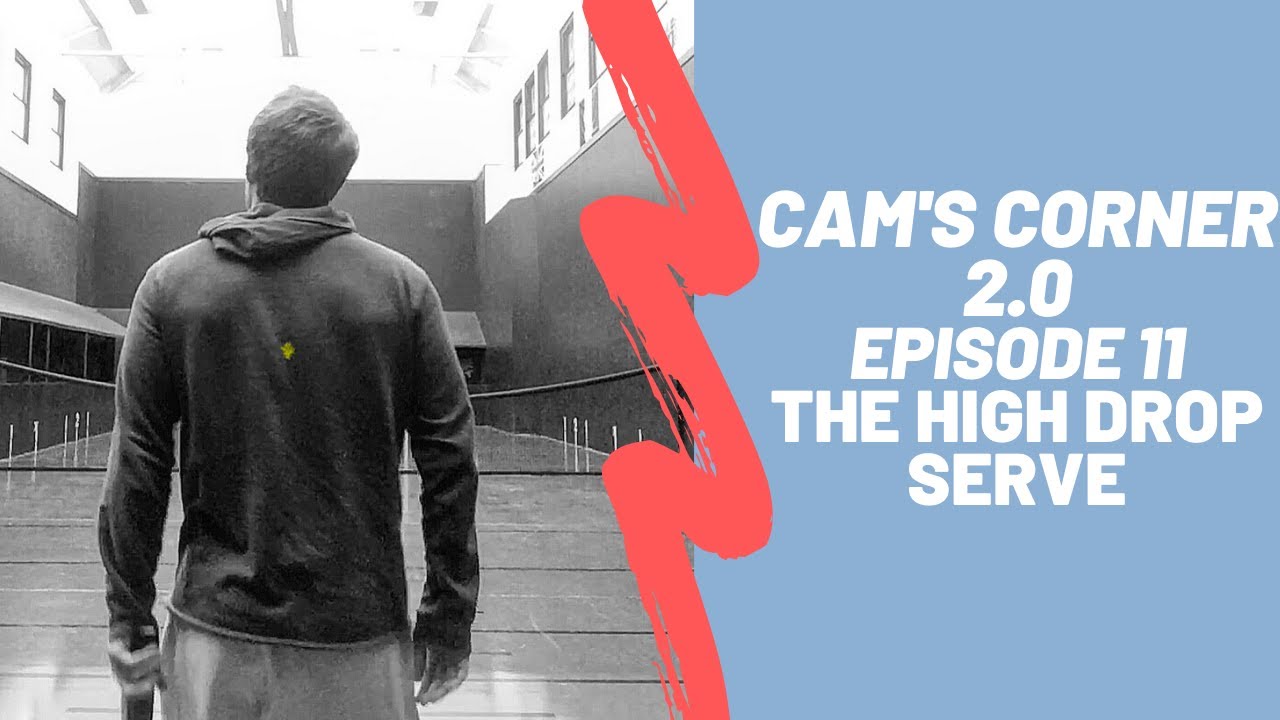Cam's Corner 2.0 - Episode 11 - 10/21/19 - The High Drop Serve