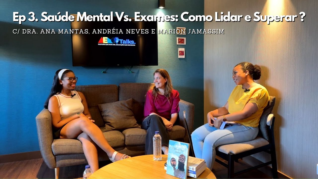Ep 3. Saúde Mental Vs. Exames: Como Lidar e Superar? c/ Dra. Ana Mantas e Andréia Neves