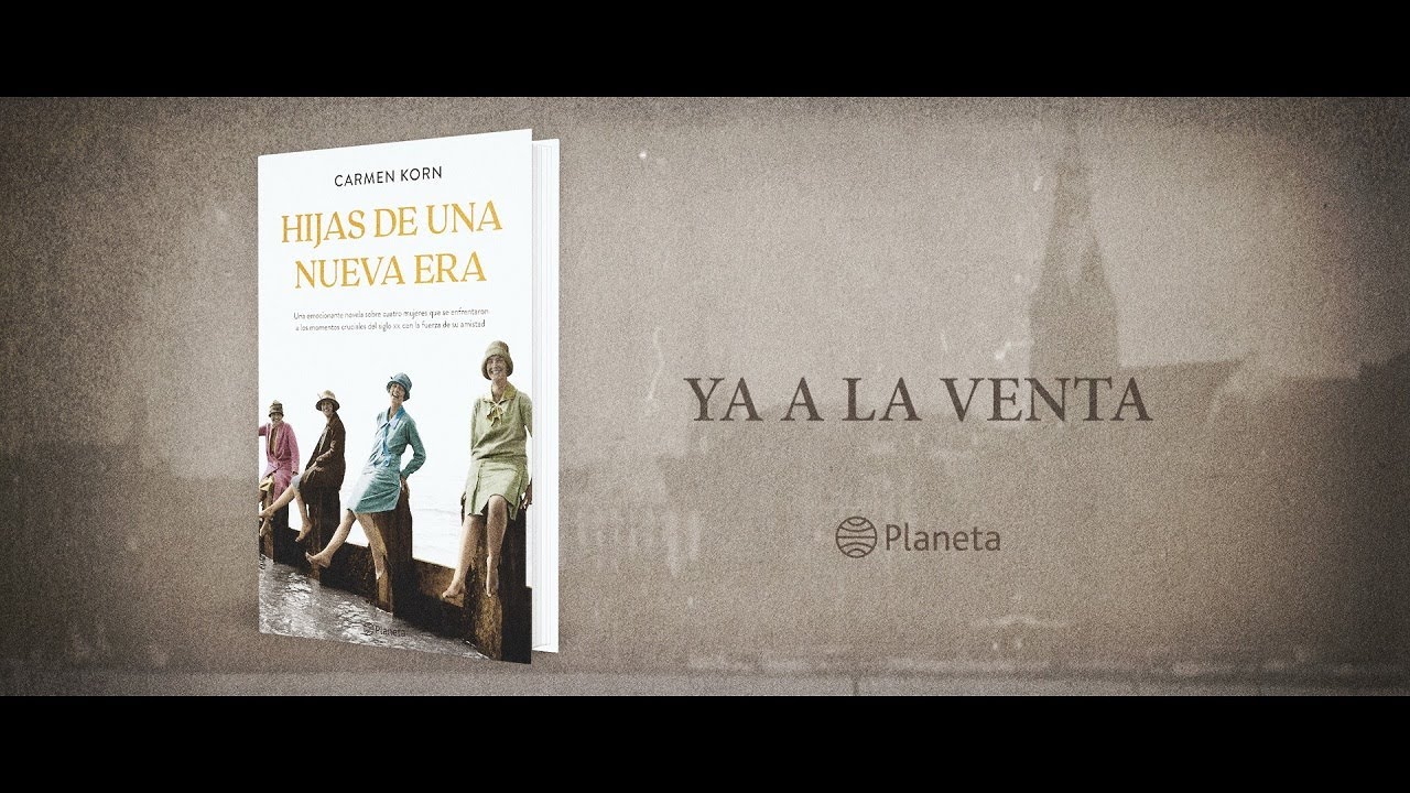 Booktrailer &ldquo;Hijas de una nueva era&rdquo; de Carmen Korn| Editorial Planeta