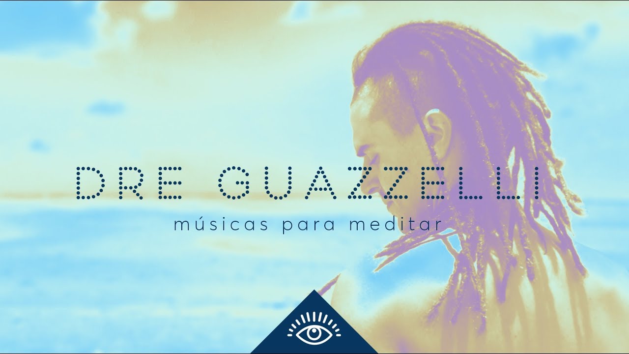 M&uacute;sicas para meditar por Dre Guazzelli