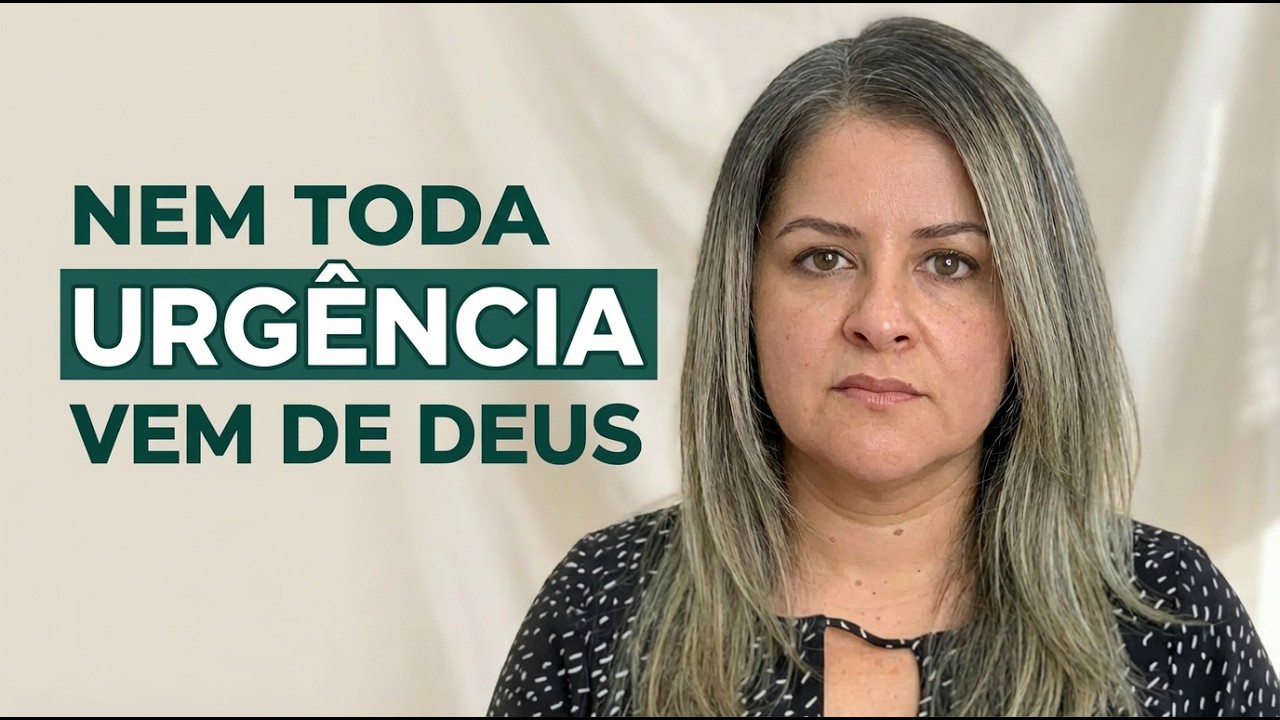 NEM TODA URGENCIA VEM DE DEUS