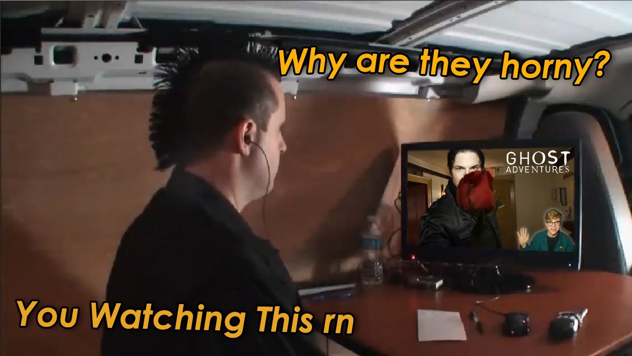 Ghost Adventures got.. Horny?
