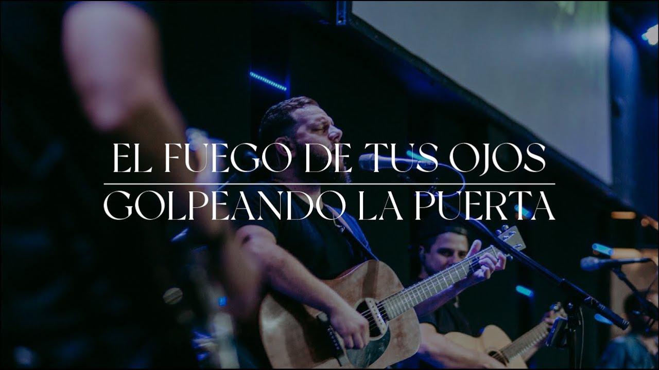 El fuego de tus ojos + Golpeando la puerta | Puertas Abiertas Worship