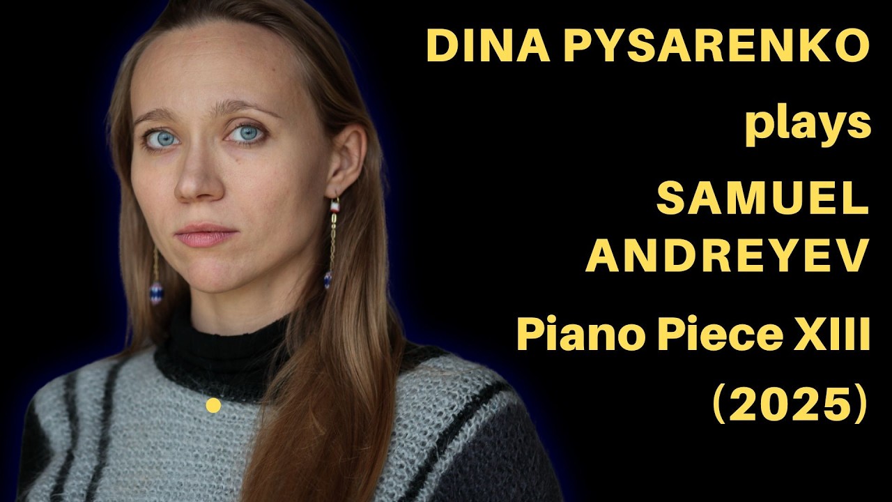 Samuel Andreyev: Piano Piece XIII (2025)