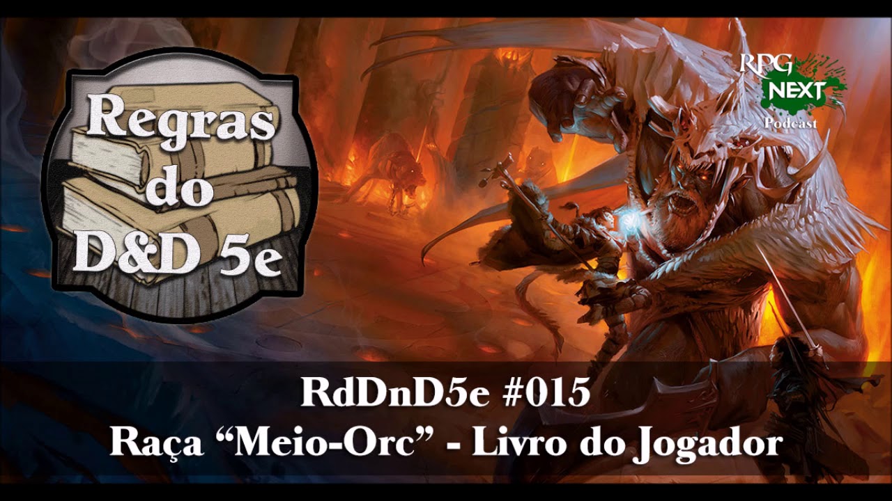 RD&D5e 015: Meio-Orc (Half-Orc) Raça | Livro do Jogador P1C2