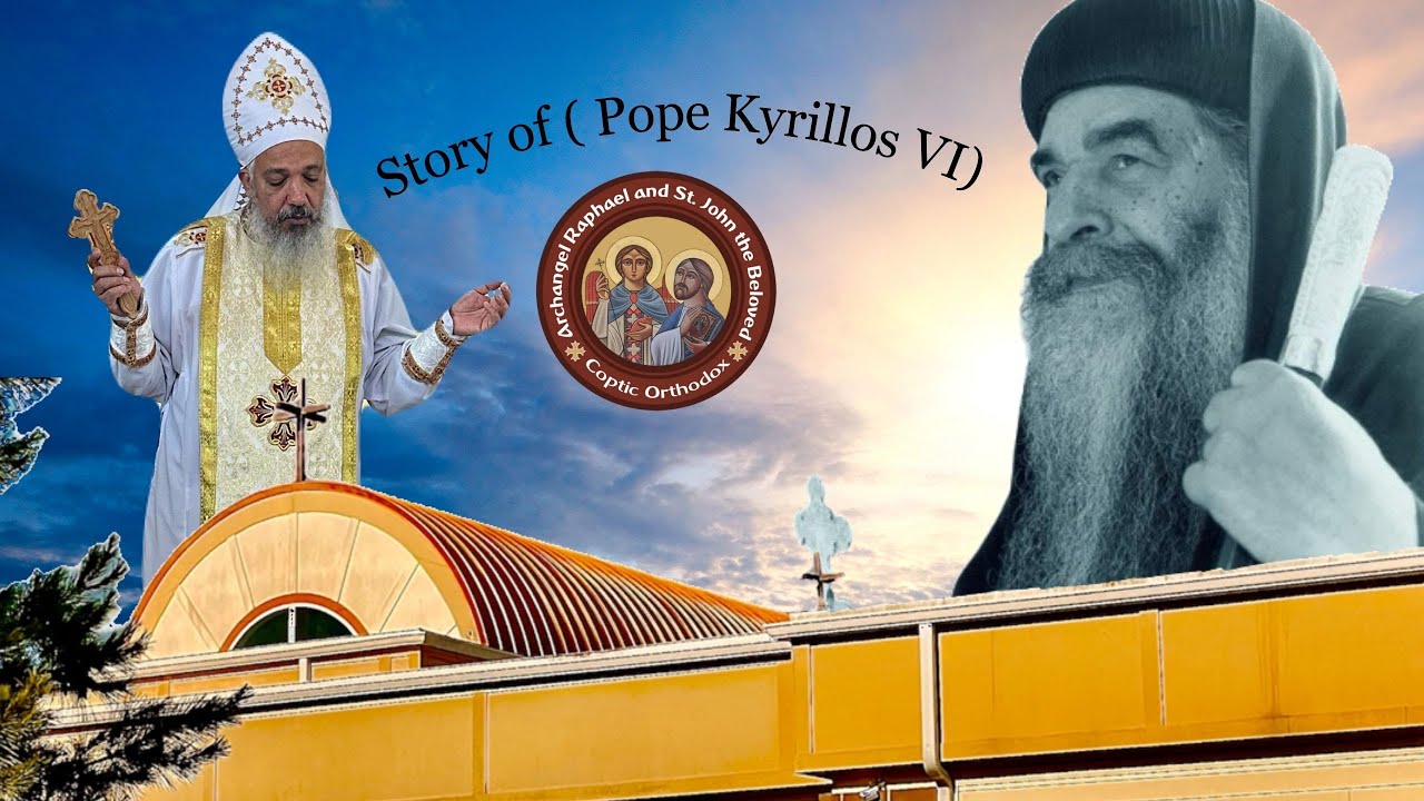 Story of ( Pope Kyrillos VI) - Fr.Angelos Bishara