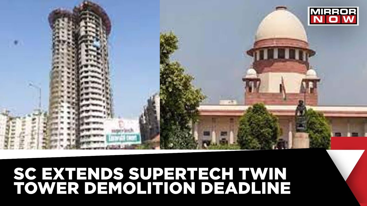 Noida Supertech Tower Demolition: SC Extends Demolition Deadline To August 28th | Latest News