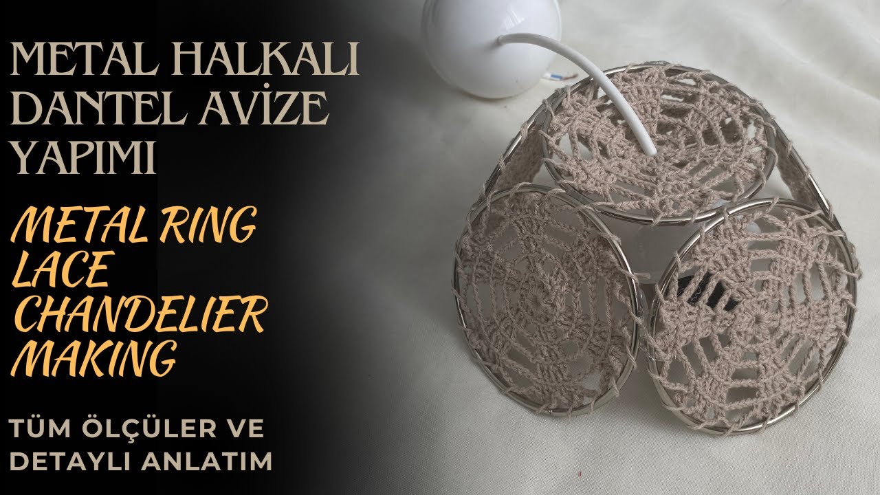 METAL HALKALI DANTEL AVİZE YAPIMI | METAL RING LACE CHANDELIER MAKING