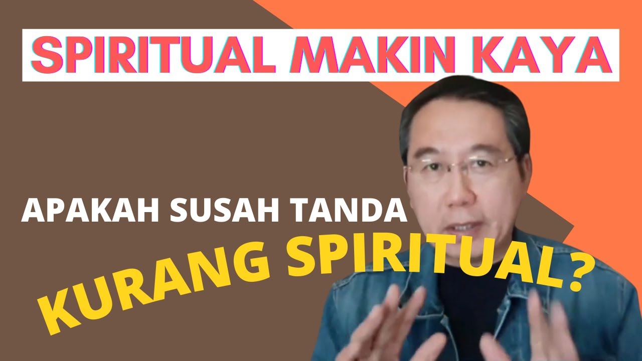 SPIRITUAL MAKIN KAYA (apakah susah tanda kurang spiritual?)