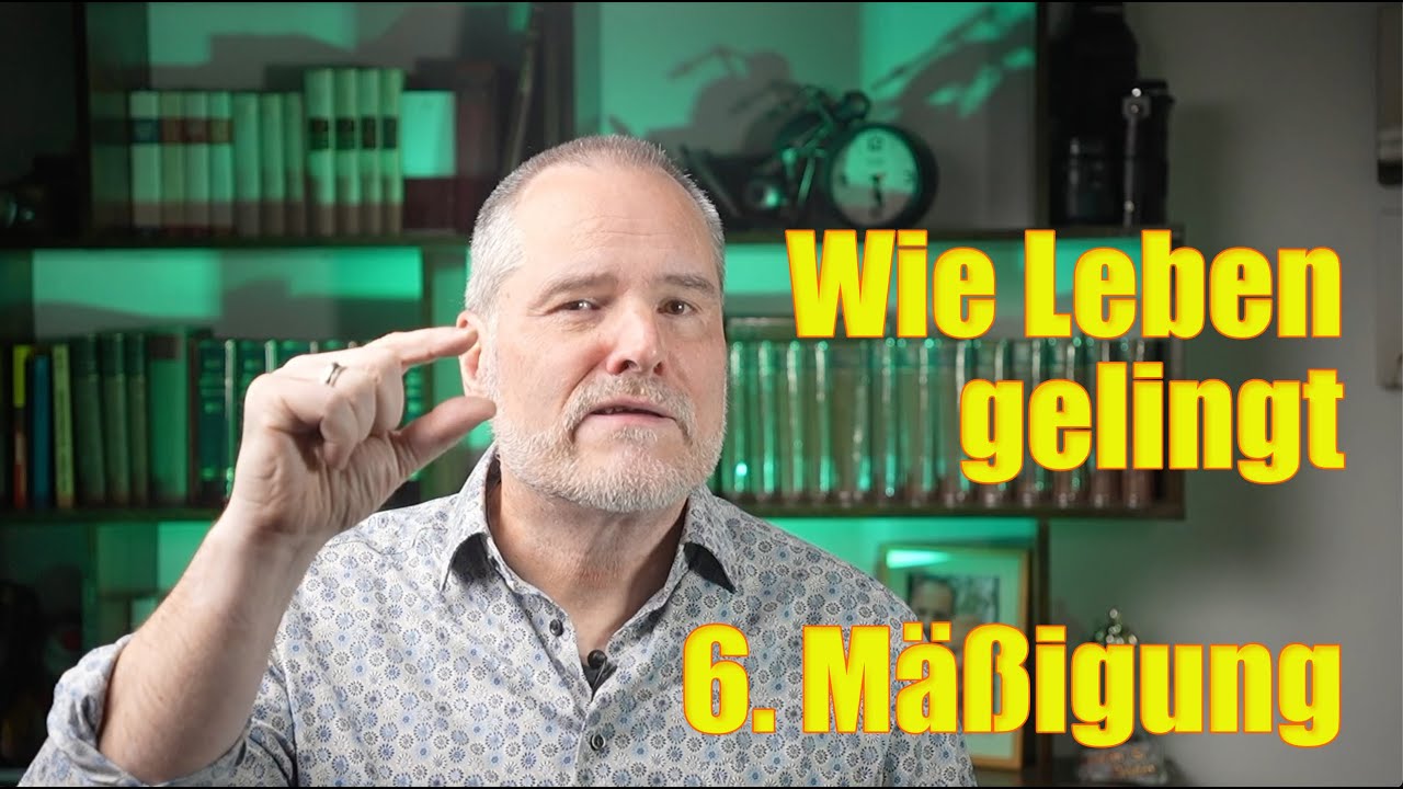 Wie Leben gelingt   Mäßigung