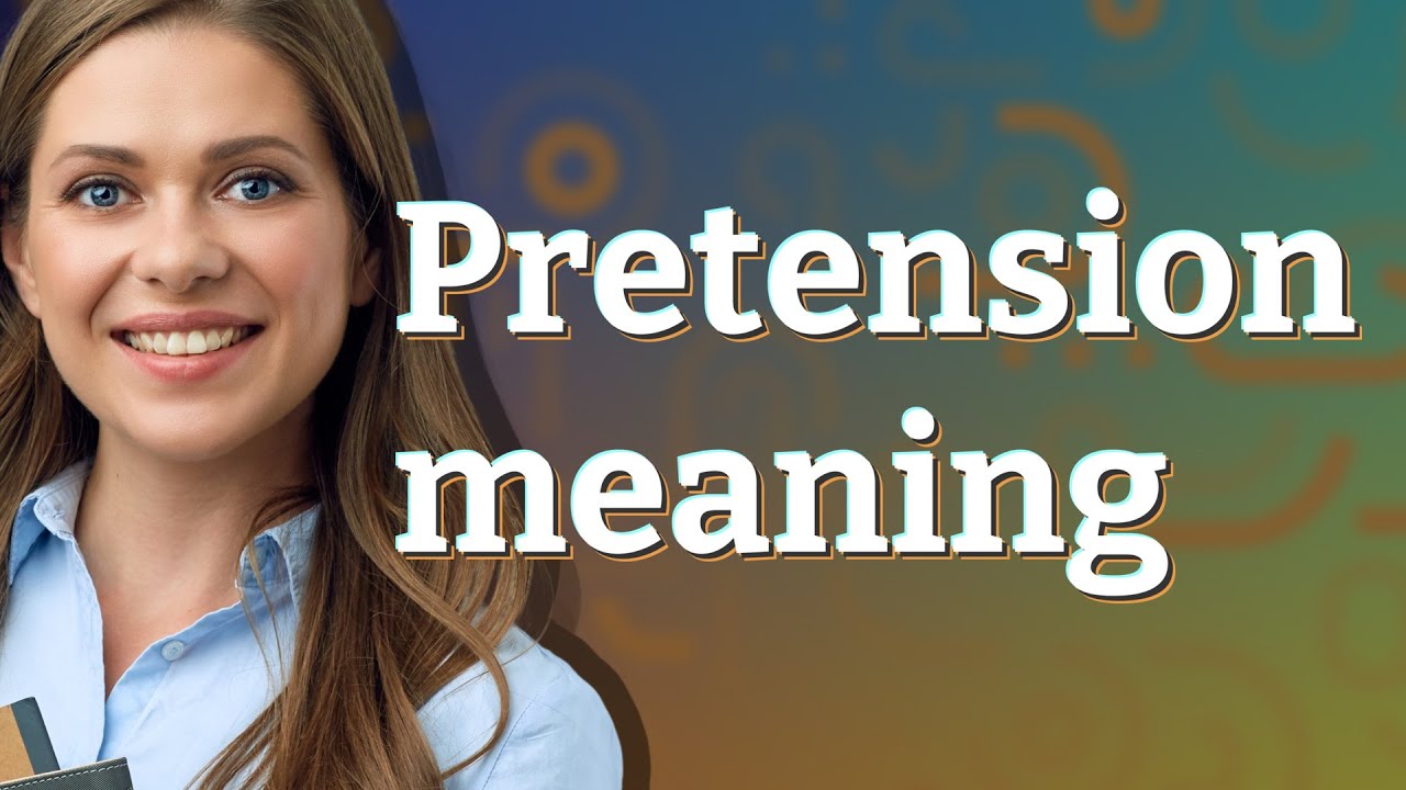 Pretension | meaning of Pretension