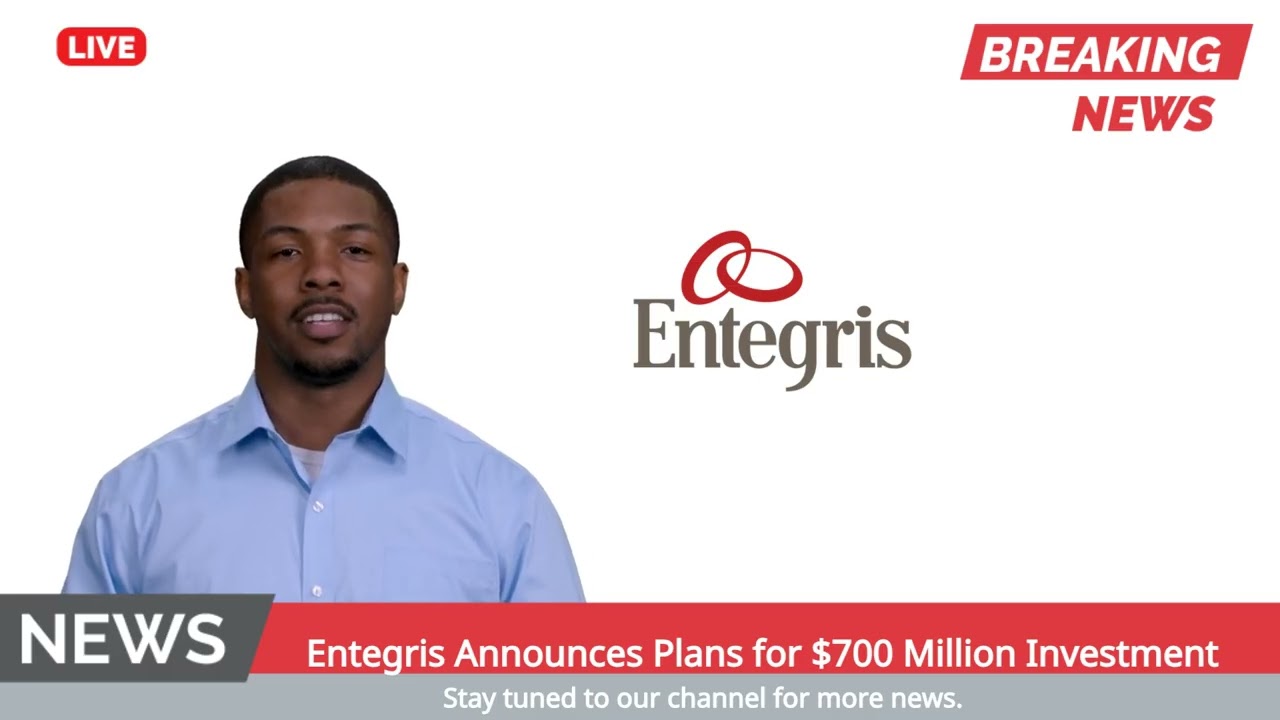 Entegris Announces Plans for $700 Million Investment in the United States