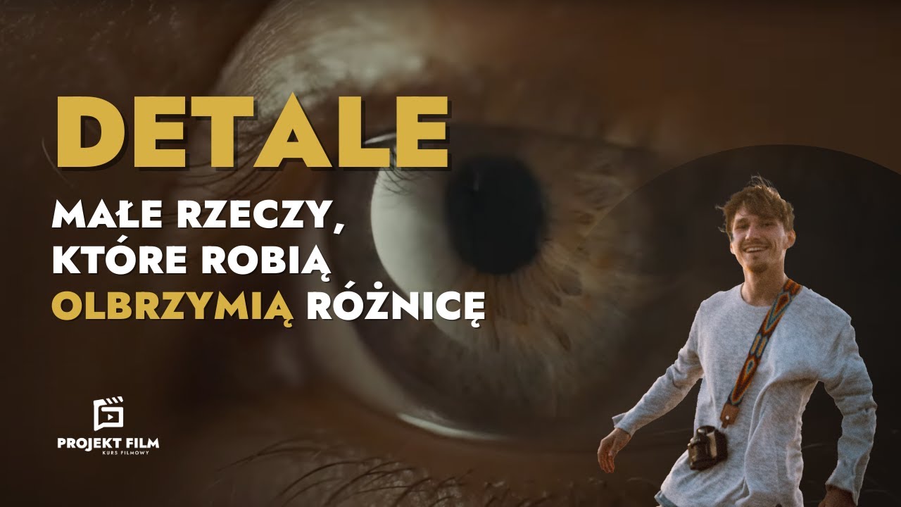 Jak robić lepsze filmy? DETALE // Adam Chill