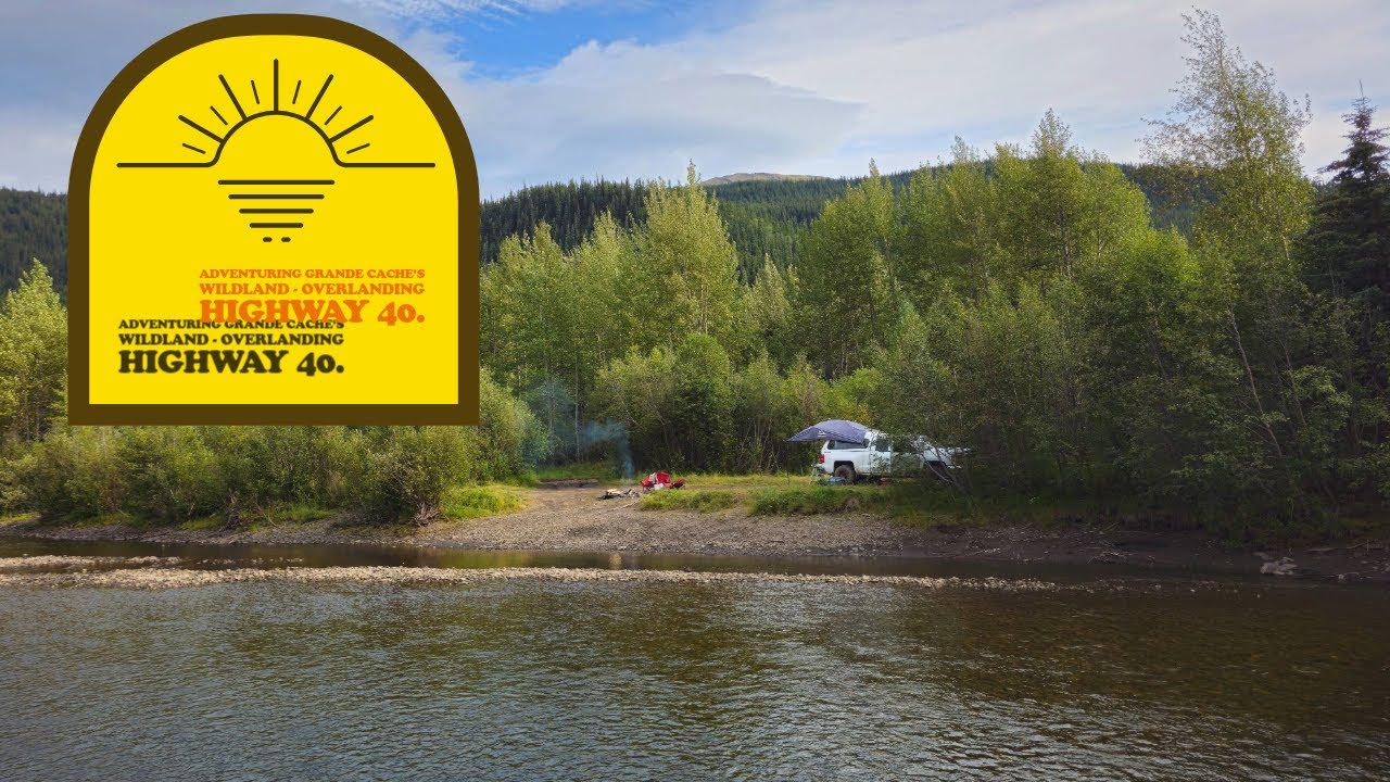 Adventuring Grande Cache's Wildland   Overlanding Highway 40