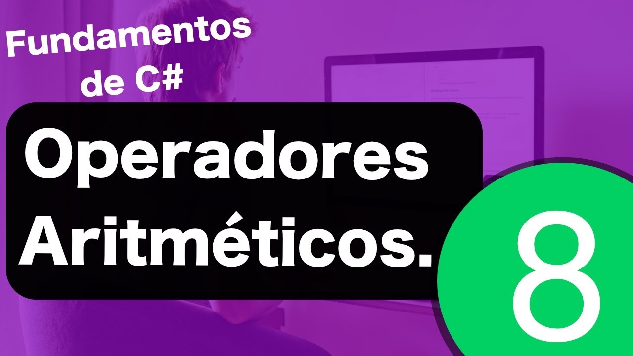 Fundamentos de C# - 8 Operadores aritm&eacute;ticos.